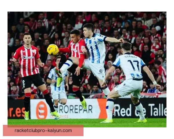 西甲毕尔巴鄂竞技皇家社会德比迎来关键对决，双方状态值得关注